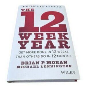 The 12 Week Year by Moran & Lennington